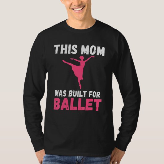 This Mom was built for Ballet Dancing Ballet Mom T-shirt (Voorkant)