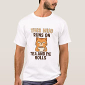This Mug Runs on Tea and Eye Rolls – Funny British T-shirt (Voorkant)