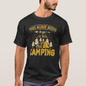 This Nurse Needs To Go Camping Camp T-shirt (Voorkant)