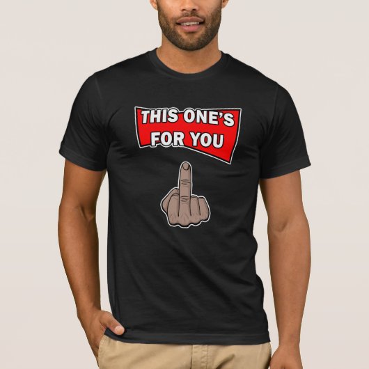 This One's For You Middle Finger T-Shirt (Voorkant)