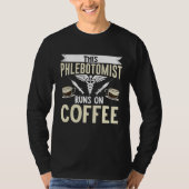 This Phlebotomist Runs On Coffee Phlebotomy Tech T T-shirt (Voorkant)