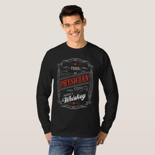 This Physician Needs a Whiskey  Doctor Humor MD T-shirt (Voorkant volledig)
