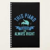 This Piano Teacher Is Always Right Planner (Voorkant)