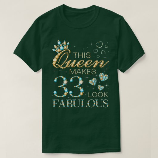 This Queen Makes 33 Look Fabulous 33rd Birthday Ad T-shirt (Design voorkant)