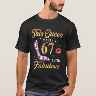 This Queen Makes 67 Look Fabulous 67Th Birthday Qu T-shirt