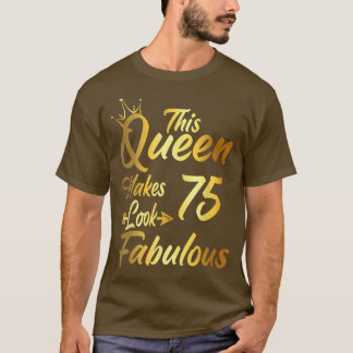 This Queen Makes 75 Look Fabulous 75th Birthday Gi T-shirt