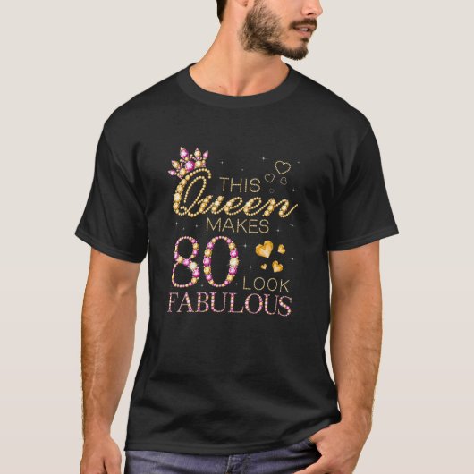 This Queen Makes 80 Look-Fabulous 80Th Birthday Qu T-shirt (Voorkant)