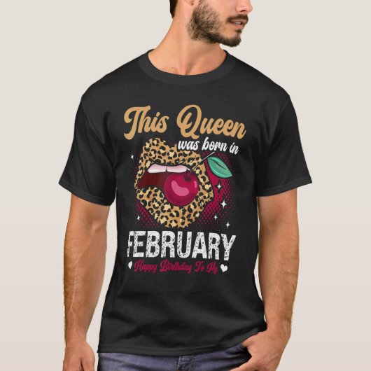 This Queen Was Born In February Happy Birthday To  T-shirt (Voorkant)