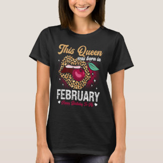 This Queen Was Born In February Happy Birthday To  T-shirt
