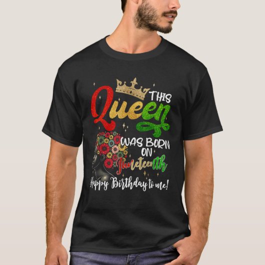 This Queen Was Born On Juneteenth Happy Birthday T T-shirt (Voorkant)