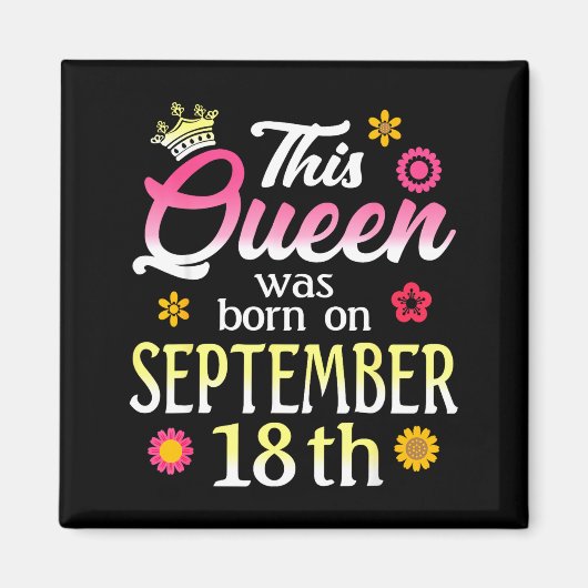 This Queen Was Born On September 18th Birthday Flo Magneet (Voorkant)