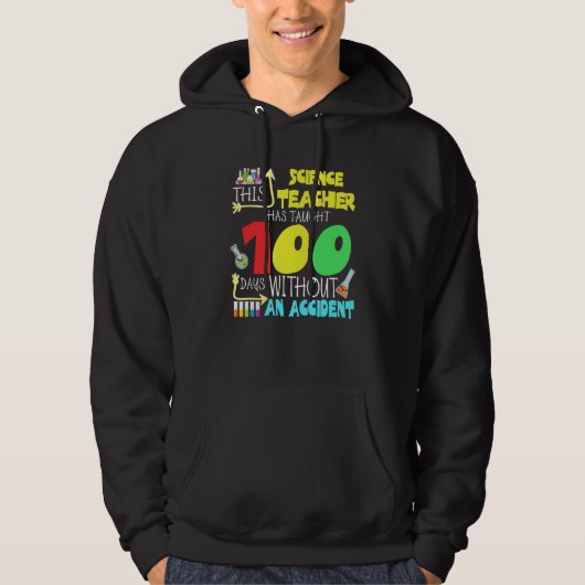 This Science Teacher 100 Days Without An Accident  Hoodie (Voorkant)