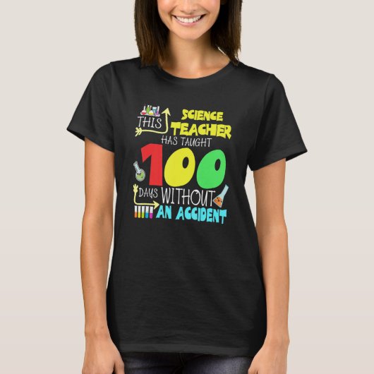 This Science Teacher 100 Days Without An Accident T-shirt (Voorkant)