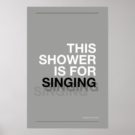 THIS SHOWER IS FOR SINGING – Bathroom Wall Art Poster (Voorkant)