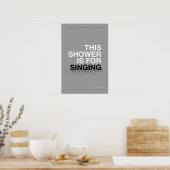 THIS SHOWER IS FOR SINGING – Bathroom Wall Art Poster (Keuken)
