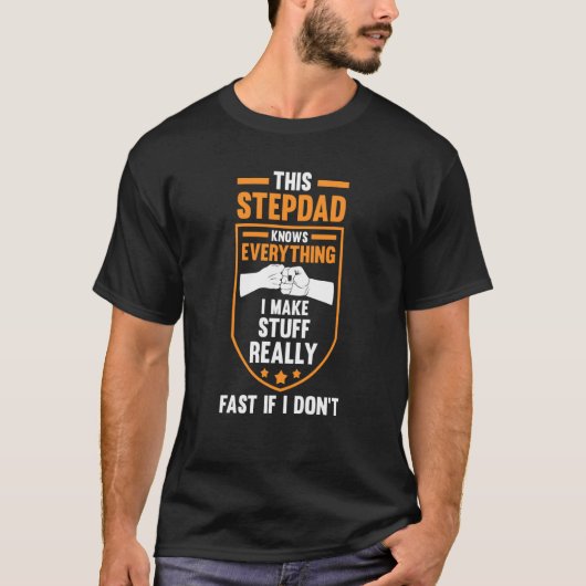 this stepdad knows everything I make stuff stepfat T-shirt (Voorkant)