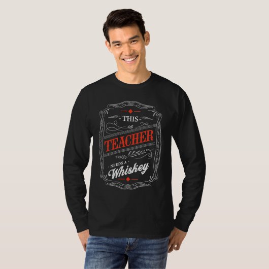 This Teacher Needs a Whiskey  Teaching Humor Profe T-shirt (Voorkant volledig)