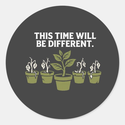 This Time Will Be Different – Funny Dead Plant Lov Ronde Sticker (Voorkant)