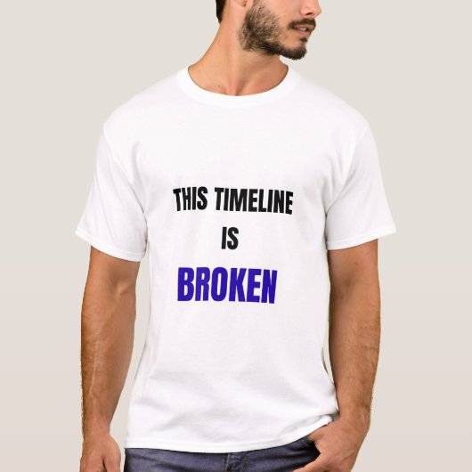 This Timeline Is Broken Shirt – Funny Reality Glit (Voorkant)