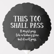 "This Too Shall Pass" (als een niersteen) Grappig