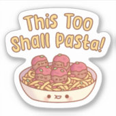 This Too Shall Pasta Spaghetti en gehaktballen Sticker (Voorkant)