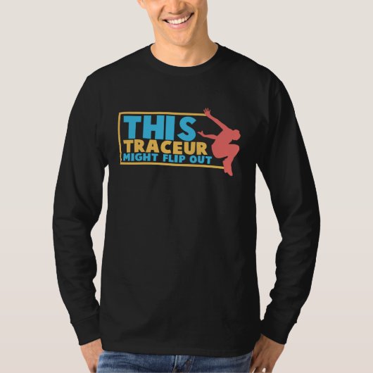 This Traceur Might Flip Out Parkour Freerunner Fre T-shirt (Voorkant)