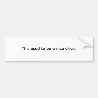 This Used to Be a Nice Drive. Minimal Bumpersticker