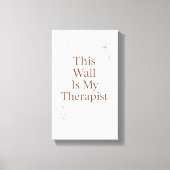 This Wall Is My Therapist Canvas– Funny Quote Canvas Afdruk (Voorkant)