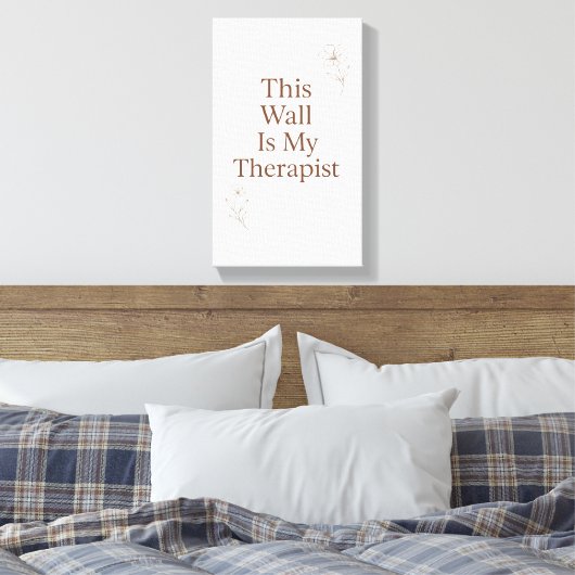 This Wall Is My Therapist Canvas– Funny Quote Canvas Afdruk (Insitu (Slaapkamer))