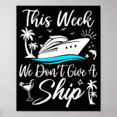 This Week We Don’t Give A Ship Funny Cruise Squad Poster (Voorkant)