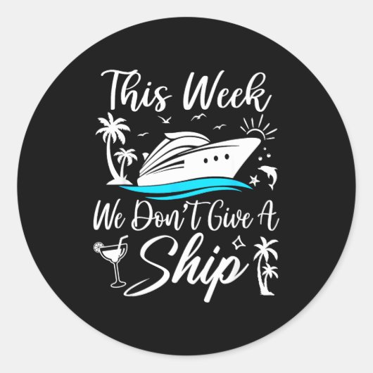 This Week We Don’t Give A Ship Funny Cruise Squad Ronde Sticker (Voorkant)