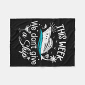 This Week We Don't Give A Ship Family Cruise Vacat Fleece Deken (Voorkant (Horizontaal))