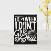 This Whole Week I Don't Give A Ship The Cruise Shi Kaart (Gele Bloem)