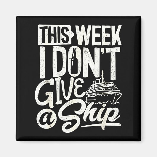 This Whole Week I Don't Give A Ship The Cruise Shi Magneet (Voorkant)