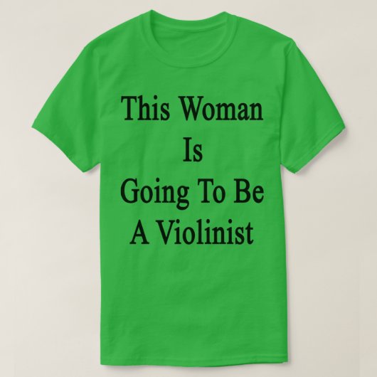 This Woman Is Going To Be A Violinist T-shirt (Design voorkant)