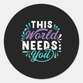 This World Needs You Ronde Sticker (Voorkant)