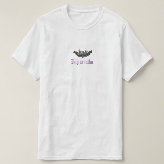 Thistle Thar Latha Gaelic Onze dag zal komen T-shirt (Design voorkant)