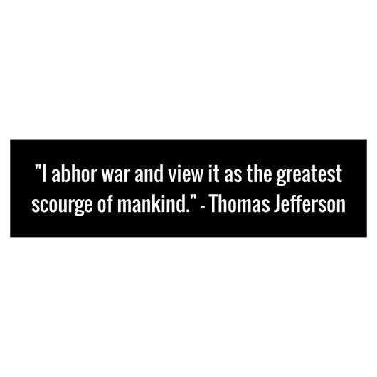 Thomas Jefferson Anti-War Quote Bumpersticker