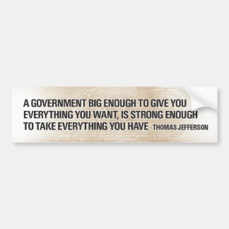 Thomas Jefferson Big Government Bumpersticker