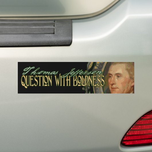 Thomas Jefferson citeert: Vraag met Boldness Bumpersticker (Op auto)
