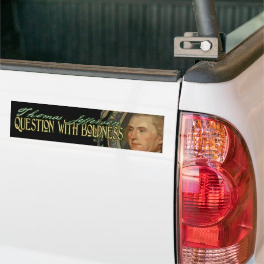 Thomas Jefferson citeert: Vraag met Boldness Bumpersticker (Op Truck)