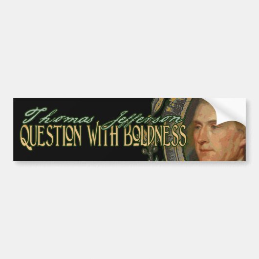 Thomas Jefferson citeert: Vraag met Boldness Bumpersticker (Voorkant)