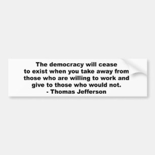 Thomas Jefferson - De democratie zal ophouden te b Bumpersticker