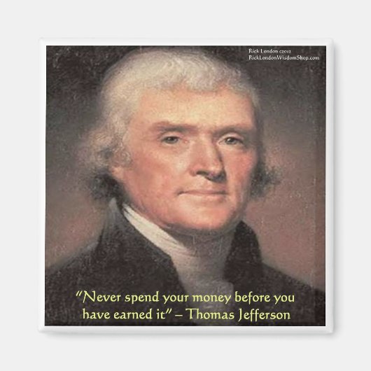 Thomas Jefferson "Geld uitgeven" Wijsheid Geschenk Magneet (Voorkant)