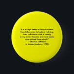 Thomas Jefferson - Het is altijd beter Ronde Button 5,7 Cm<br><div class="desc">"Thomas Jefferson - Het is altijd beter",  "The MUSEUM Zazzle Artist Series JGibney 2010",  nieuwste,  beste,  het grootste,  goed,  goggle,  facebook,  colossaal,  gigantisch,  groot,  huis,  museum,  gibney,  gibhotoart,  kunst,  schilderij,  giclee,  canvas,  raam,  shade art,  ,  wand,  ophanging,  kunst,  print,  poster,  zazzle,  museum,  kunstenaar,  serie,  briefkaart,  kunstenaar,  serie,  nieuwste,  beste</div>