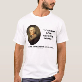Thomas Jefferson ik kan niet leven zonder boeken T-shirt