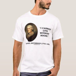 Thomas Jefferson ik kan niet leven zonder boeken T-shirt