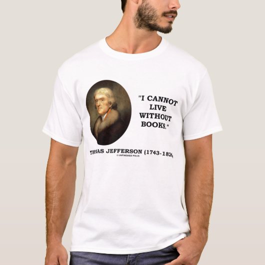 Thomas Jefferson ik kan niet leven zonder boeken T-shirt (Voorkant)