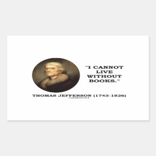 Thomas Jefferson ik kan niet leven zonder het boek Rechthoekige Sticker