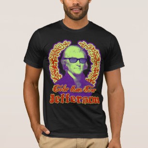 Thomas Jefferson: Koel dan ooit! T-shirt
